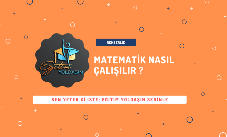 MATEMATİK NASIL ÇALIŞILIR