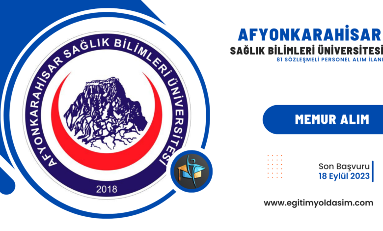 Afyonkarahisar Sağlık Bilimleri Üniversitesi 81 sözleşmeli personel