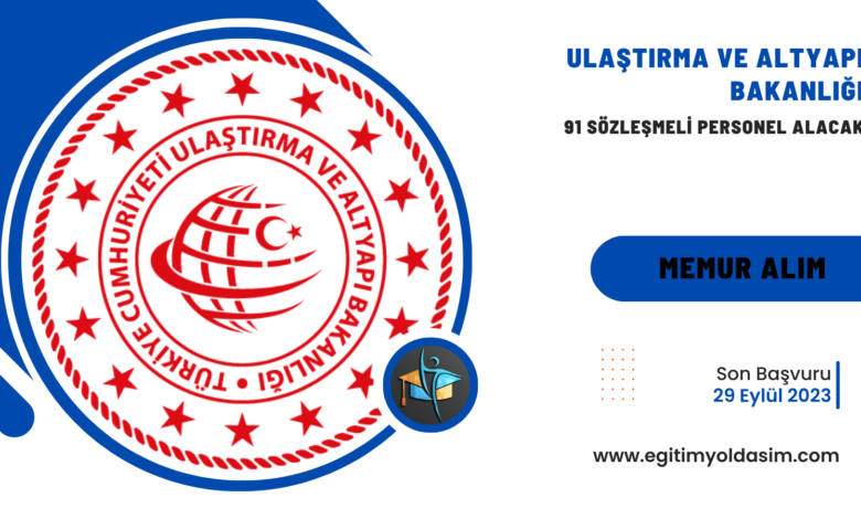 Ulaştırma ve Altyapı Bakanlığı 91 sözleşmeli