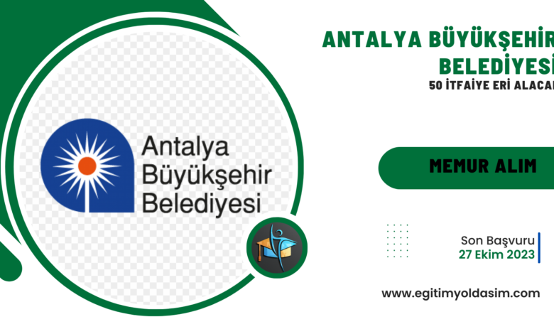 Antalya Büyükşehir Belediyesi 50 itfaiye eri