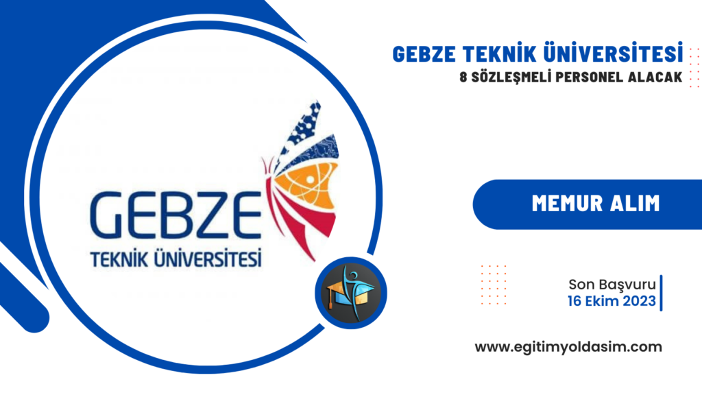 Gebze Teknik Üniversitesi 8 Sözleşmeli Personel Alacak Eğitim Yoldaşım 