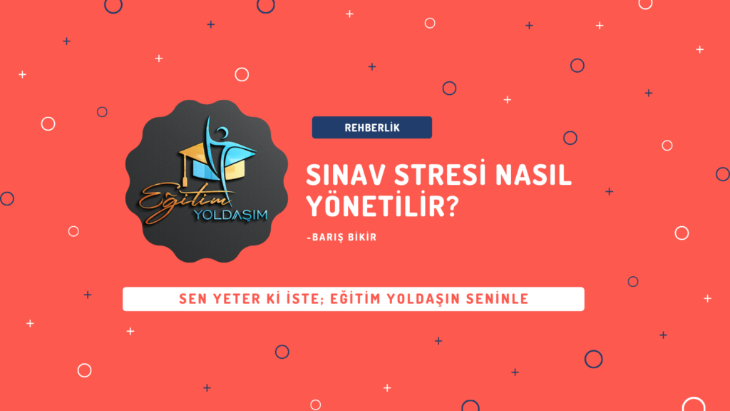 SINAV STRESI NASIL YONETILIR - Eğitim Yoldaşım