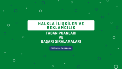 Halkla İlişkiler ve Reklamcılık Taban Puanları ve Başarı Sıralamaları