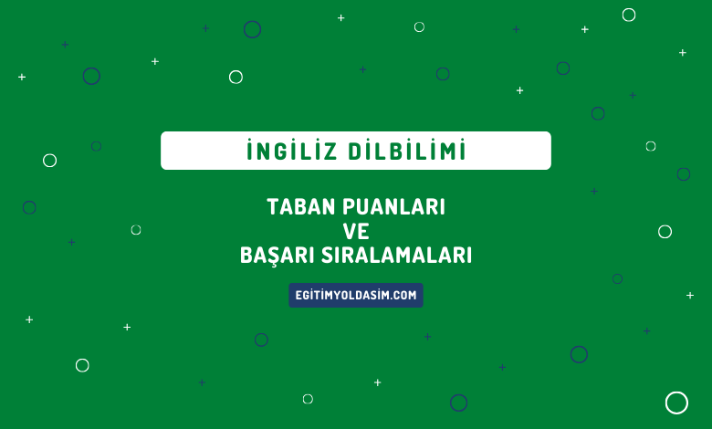 İngiliz Dilbilimi Taban Puanları ve Başarı Sıralamaları