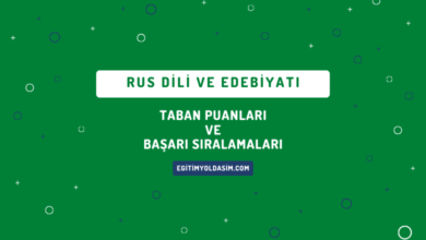 Rus Dili ve Edebiyatı Taban Puanları ve Başarı Sıralamaları