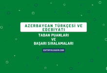 Azerbaycan Türkçesi ve Edebiyatı Taban Puanları ve Başarı Sıralamaları