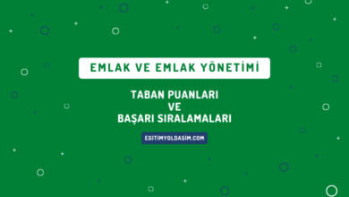 Emlak ve Emlak Yönetimi Taban Puanları ve Başarı Sıralamaları