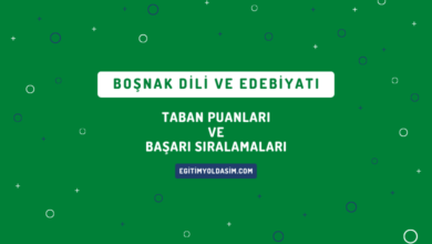 Boşnak Dili ve Edebiyatı Taban Puanları ve Başarı Sıralamaları