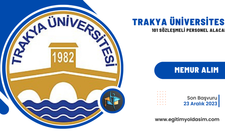 Trakya Üniversitesi 101 sözleşmeli