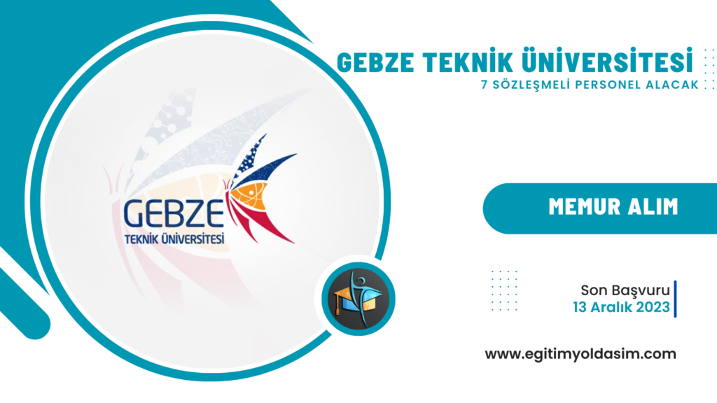 Gebze Teknik Üniversitesi 7 sözleşmeli 