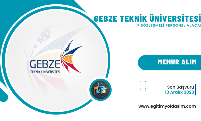 Gebze Teknik Üniversitesi 7 sözleşmeli