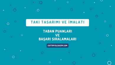 Takı Tasarımı ve İmalatı Taban Puanları ve Başarı Sıralamaları