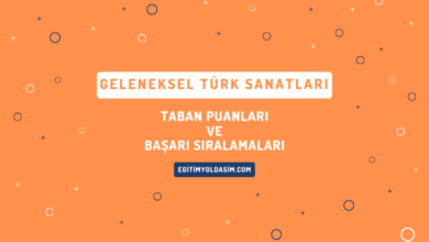 Geleneksel Türk Sanatları Taban Puanları ve Başarı Sıralamaları