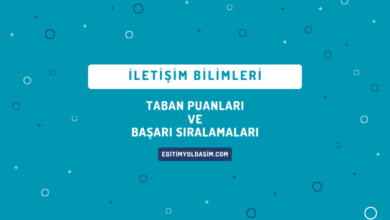 İletişim Bilimleri Taban Puanları ve Başarı Sıralamaları