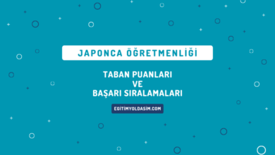 Japonca Öğretmenliği Taban Puanları ve Başarı Sıralamaları