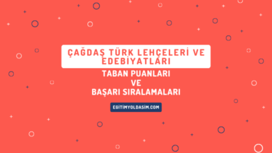 Çağdaş Türk Lehçeleri ve Edebiyatları Taban Puanları ve Başarı Sıralamaları