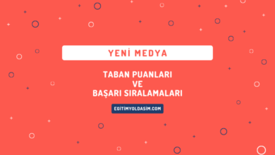 Yeni Medya Taban Puanları ve Başarı Sıralamaları