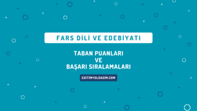 Fars Dili ve Edebiyatı Taban Puanları ve Başarı Sıralamaları