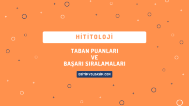 Hititoloji Taban Puanları ve Başarı Sıralamaları