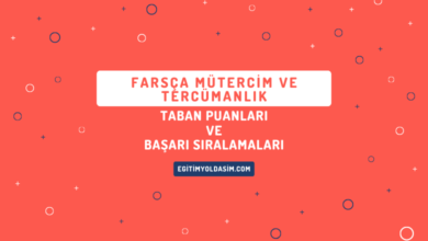 Farsça Mütercim ve Tercümanlık Taban Puanları ve Başarı Sıralamaları