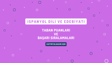 İspanyol Dili ve Edebiyatı Taban Puanları ve Başarı Sıralamaları