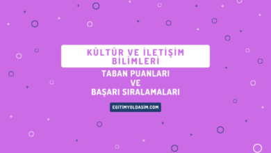 Kültür ve İletişim Bilimleri Taban Puanları ve Başarı Sıralamaları