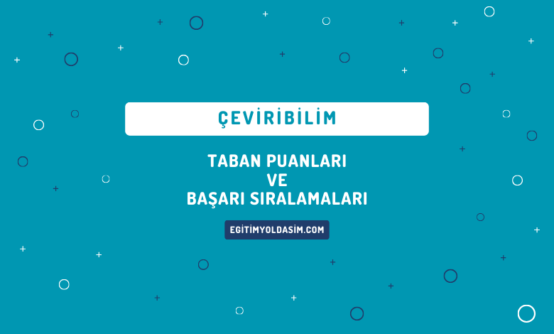 Çeviribilim Taban Puanları ve Başarı Sıralamaları