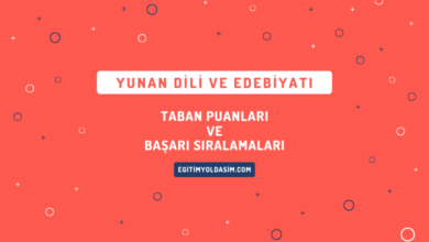 Yunan Dili ve Edebiyatı Taban Puanları ve Başarı Sıralamaları