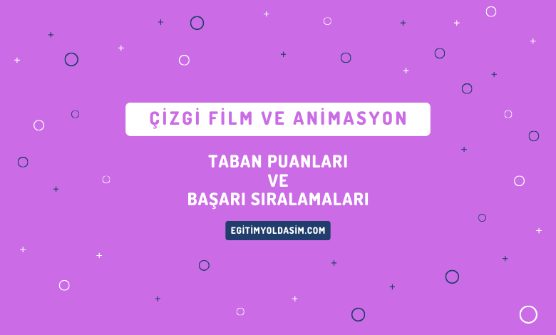 Çizgi Film ve Animasyon Taban Puanları ve Başarı Sıralamaları