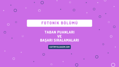 Fotonik Bölümü Taban Puanları ve Başarı Sıralamaları