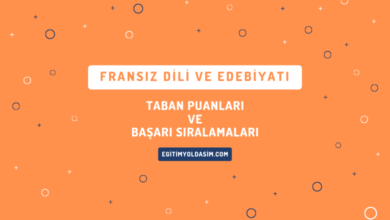 Fransız Dili ve Edebiyatı Taban Puanları ve Başarı Sıralamaları