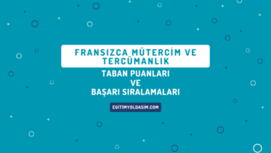 Fransızca Mütercim ve Tercümanlık Taban Puanları ve Başarı Sıralamaları