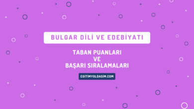 Bulgar Dili ve Edebiyatı Taban Puanları ve Başarı Sıralamaları