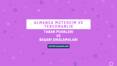 Almanca Mütercim ve Tercümanlık Taban Puanları ve Başarı Sıralamaları