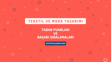 Tekstil ve Moda Tasarımı Taban Puanları ve Başarı Sıralamaları