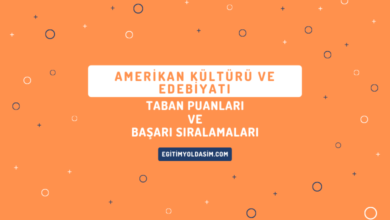 Amerikan Kültürü ve Edebiyatı Taban Puanları ve Başarı Sıralamaları