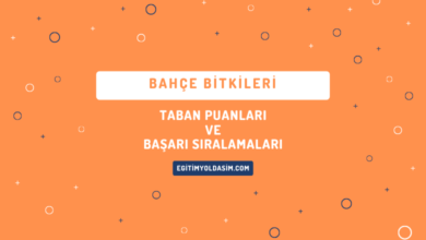 Bahçe Bitkileri Taban Puanları ve Başarı Sıralamaları