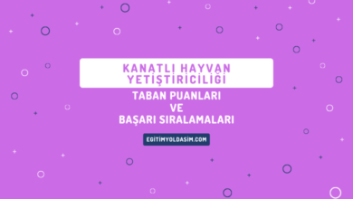 Kanatlı Hayvan Yetiştiriciliği Taban Puanları ve Başarı Sıralamaları