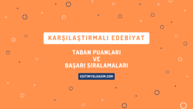 Karşılaştırmalı Edebiyat Taban Puanları ve Başarı Sıralamaları