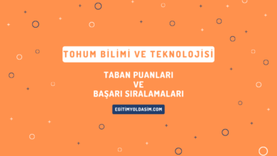 Tohum Bilimi ve Teknolojisi Taban Puanları ve Başarı Sıralamaları