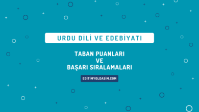 Urdu Dili ve Edebiyatı Taban Puanları ve Başarı Sıralamaları