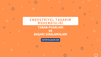 Endüstriyel Tasarım Mühendisliği Taban Puanları ve Başarı Sıralamaları