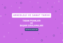 Arkeoloji ve Sanat Tarihi Taban Puanları ve Başarı Sıralamaları