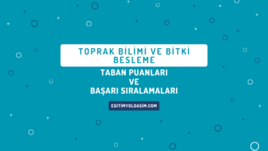 Toprak Bilimi ve Bitki Besleme Taban Puanları ve Başarı Sıralamaları