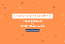 Arnavut Dili ve Edebiyatı Taban Puanları ve Başarı Sıralamaları