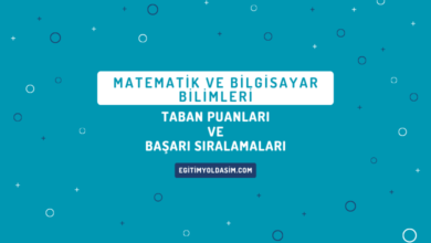 Matematik ve Bilgisayar Bilimleri Taban Puanları ve Başarı Sıralamaları