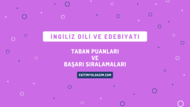 İngiliz Dili ve Edebiyatı Taban Puanları ve Başarı Sıralamaları