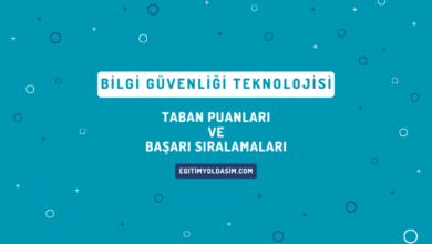 Bilgi Güvenliği Teknolojisi Taban Puanları ve Başarı Sıralamaları