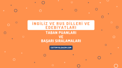 İngiliz ve Rus Dilleri ve Edebiyatları Taban Puanları ve Başarı Sıralamaları