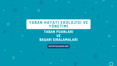 Yaban Hayatı Ekolojisi ve Yönetimi Taban Puanları ve Başarı Sıralamaları